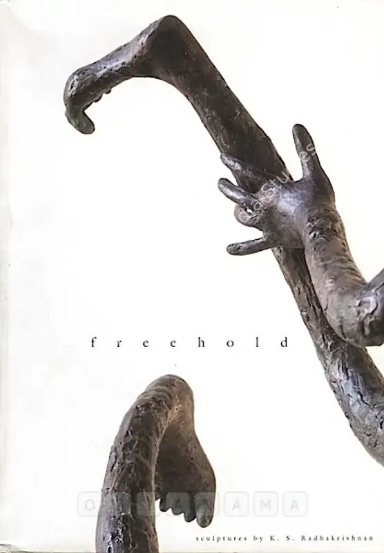 Radhakrishnan, K.S. (Artist). Freehold - Sculptures by K. S. Radhakrishnan. Mumbai: Art Musings, 2006 | Solo Exhibition Catalogue  | 00875920