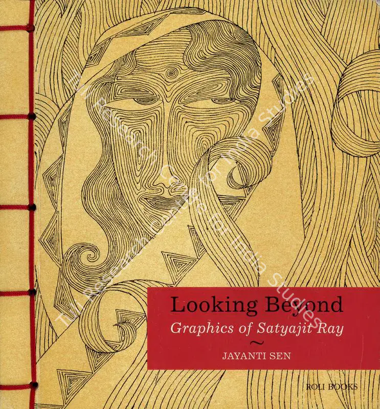 Sen, Jayanti (Author). Looking Beyond - Graphics of Satyajit Ray. New Delhi: Roli Books, 2012 | Authored Book | CinemaEducation | 00845681