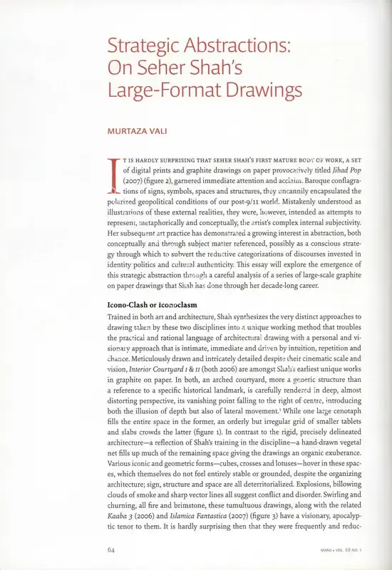Vali, Murtaza (Essayist). Strategic Abstructions - On Seher Shah's Large-Format Drawings. In <i>Marg - In Focus- Abstraction.</i> 68(1), pp. 64-73. Mumbai: Radhika Sabavala, September - December 2016 | Essay | FineArts | 00669092
