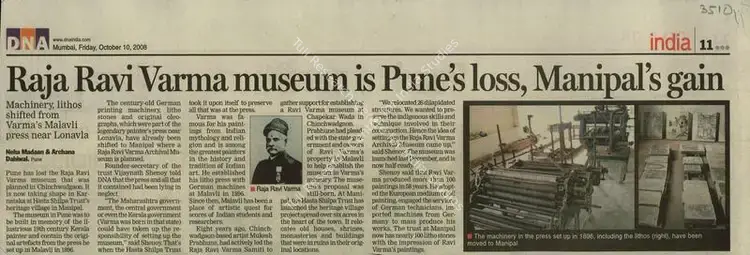 Madan, Neha and Archana Dahiwal (Reporters). Raja Ravi Varma Museum is Pone's Loss, Manipal's Gain - Machinery, Lithos Shifted from Varma's Malavli Press near Lonavala. Mumbai: DNA, 10 October 2008 | Newspaper Clipping | FineArts | 00848932