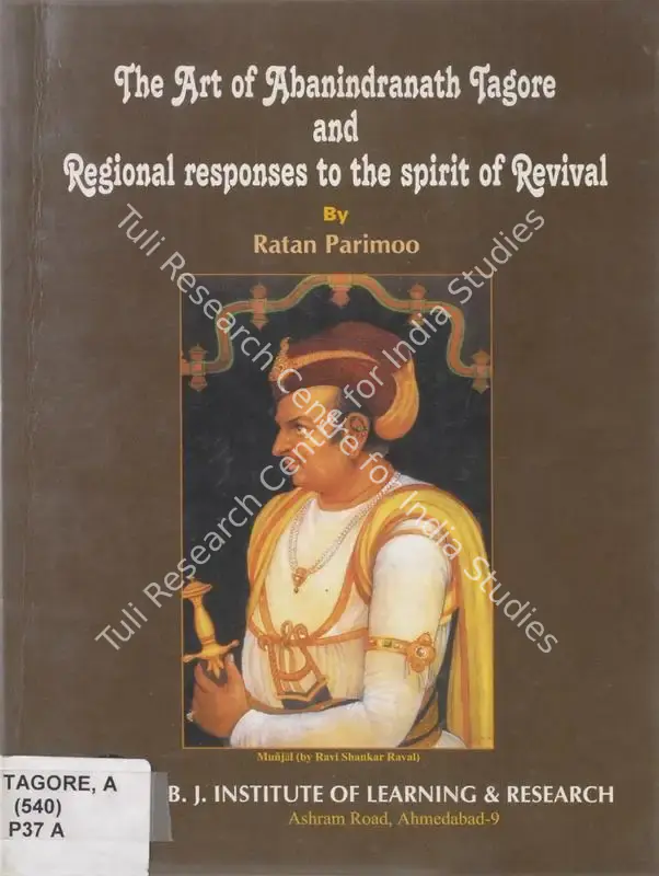 Parimoo, Ratan (Author). Art of Abanindranath Tagore and Regional Responses to the Spirit of Revival. Ahmedabad: B. J. Institute of Learning & Research, 2005 | Authored Book | FineArts | 00845394