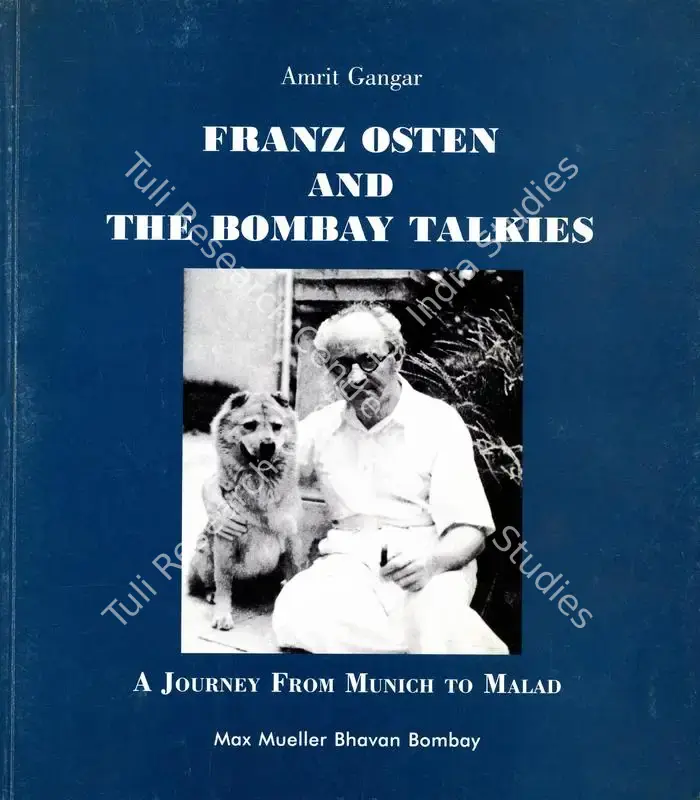 Gangar, Amrit (Author). Franz Osten and the Bombay Talkies - A Journey from Munich to Malad. Bombay: Max Mueller Bhavan, 2001 | Authored Book | CinemaEducation | 00844019