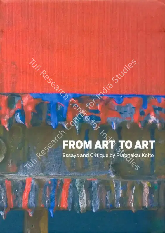 Kolte, Prabhakar (Author). From Art to Art. Mumbai: Bodhana Arts Foundation, 2008 | Authored Book | FineArts | 00845441