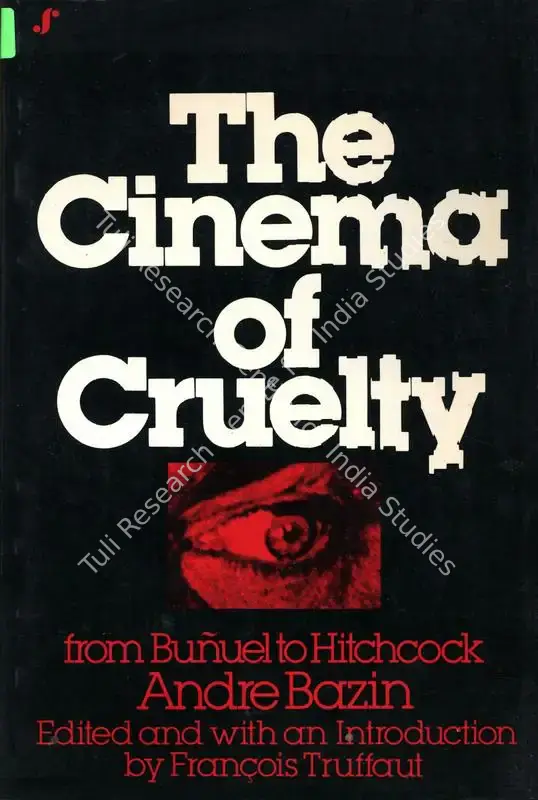 Bazin, Andre (Author). The Cinema of Cruelty - From Bunuel to Hitchcock. New York: Seaver Books, 1982 | Authored Book | CinemaEducation | 00844036