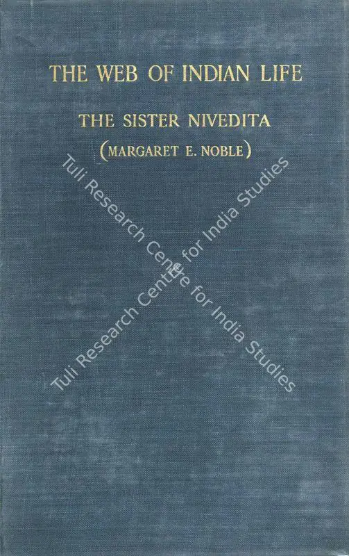 Nivedita, Sister (Author). The Web of Indian Life. London: William Heinemann, 1904 | Authored Antiquarian Book | Scholarship | 00771608