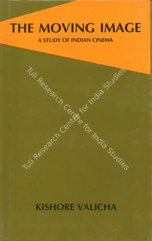 Valicha, Kishore (Author). The Moving Image - A Study of Indian Cinema. Bombay: Orient Longman, 1988 | Authored Book | CinemaEducation | 00844087