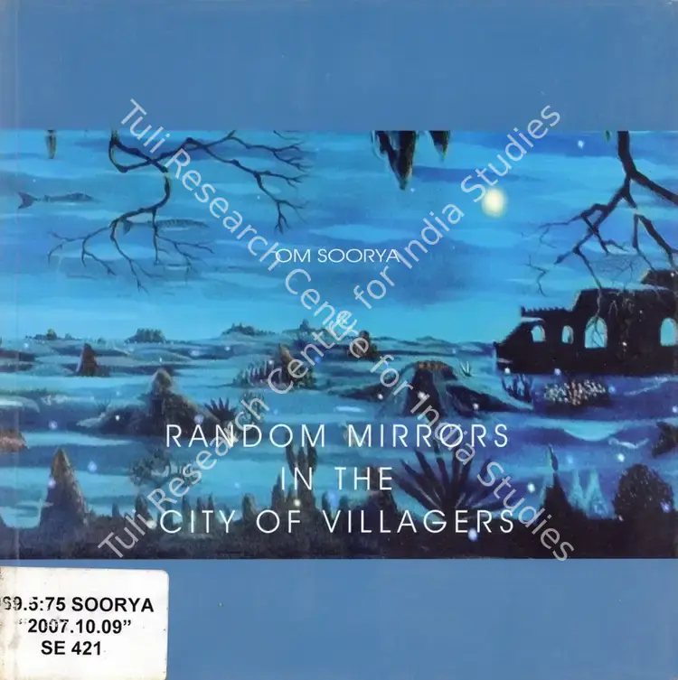 Soorya, Om (Artist). Om Soorya - Random Mirrors in the City of Villagers. New York: The Guild Art USA Inc. 2007 | Solo Exhibition Catalogue  | 00876408