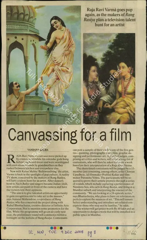Kalra, Vandana (Reporter). Canvassing for a Film - Raka Ravi Verma goes Pop Again, as the Makers of Rang Rasiya Plan a Television Talent Hunt for an Artist. Mumbai: The Indian Express, 09 December 2008 | Newspaper Clipping | CinemaEducation | 00852372