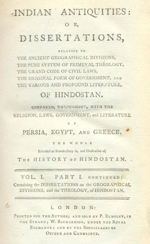 Maurice, Thomas (Author). Indian Antiquities or Dissertations - Relative to Ancient Geographical Divisions, Pure System of Primeval Theology, Gand Code of Civil Laws, Original form of Government, Various and Profound Literature of Hindostan Compared, Throughout, With the Religion, Laws, Government of Persia, Egypt, and Greece, The Whole Intended as Introductory to the History of Hindostan, Upon a Comprehensive Scale. London, 1793 | Authored Antiquarian Book | Scholarship | 00771693