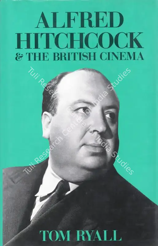 Ryall, Tom (Author). Alfred Hitchcock & the British Cinema. Illinois: University of Illinois, 1986 | Authored Book | CinemaEducation | 00844506