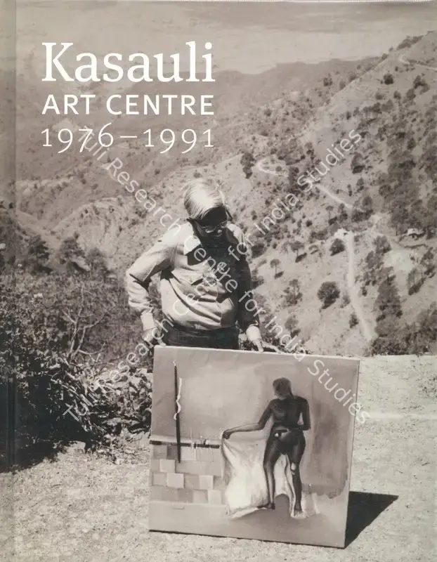 Dhanoa, Belinder (Author). Kasauli Art Centre - 1976-1991. New Delhi: Sher-Gil Sundaram Arts Foundation, 2023 | Authored Book | FineArts | 00845751