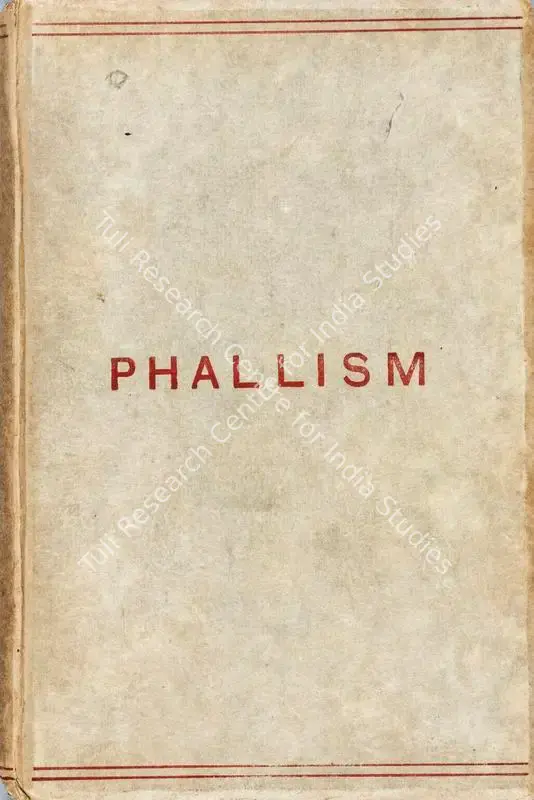 Jennings, Hargrave (Author). Phallism - A Description of the Worship of Lingam-Yoni in various parts of the World, and in different ages, with an account of Ancient & Modern Crosses particularly of the Cruz Ansata (or handled cross) and other symbols connected with the Mysteries of Sex Worship. 1st ed. London: Privately Printed, 1889 | Authored Antiquarian Book | Sensuality | 00771591