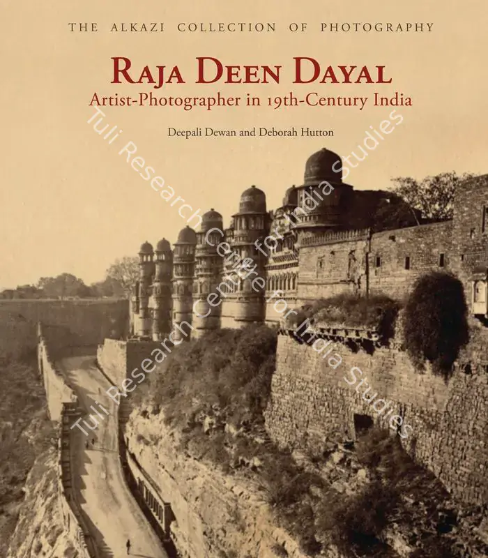 Dewan, Deepaliand and Deborah Hutton (Authors). Raja Deen Dayal - Artist-Photographer in 19th-Century India. Ahmedabad: Mapin Publishing, 2013 | Authored Book | Photography | 00802058