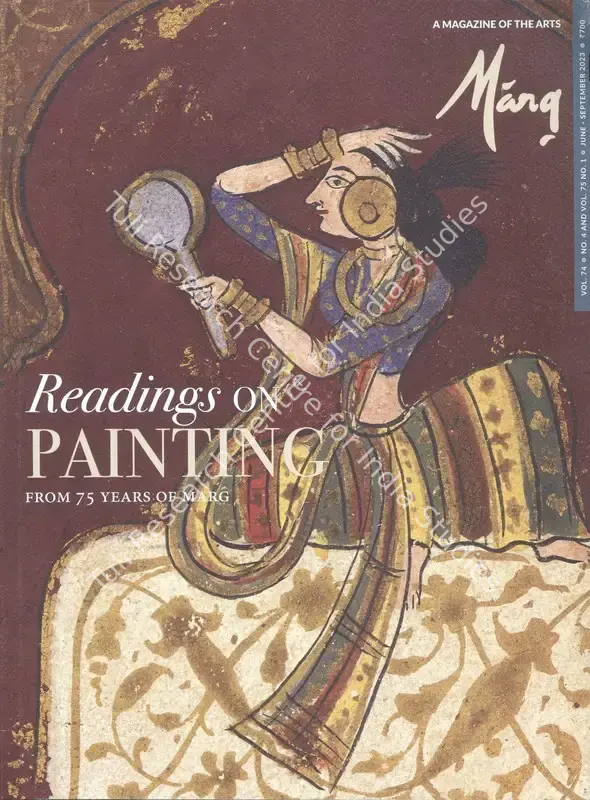 Ahuja, Naman P. (General Editor), Dipti Khera and Yael Rice (Editor). Marg - Readings on Painting- From 75 Years of Marg. 74 & 75(4 & 1). Mumbai: Jyotsna Nambiar, June - September 2023 | Magazine | FineArts | 00760380