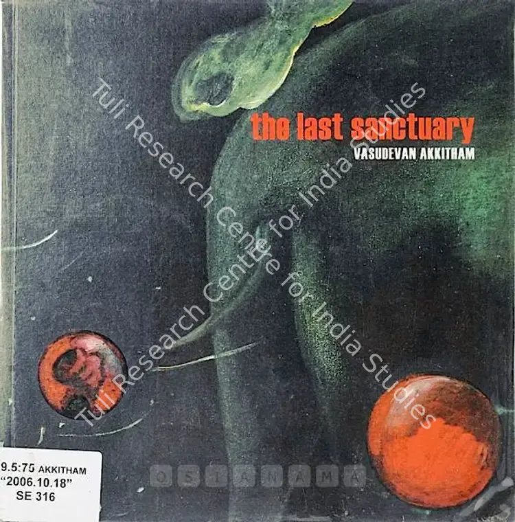 Akkitham, Vasudevan (Artist). Last Sanctuary - Vasudevan Akkitham. New Delhi: Gallery Espace, 2006 | Solo Exhibition Catalogue  | 00875341