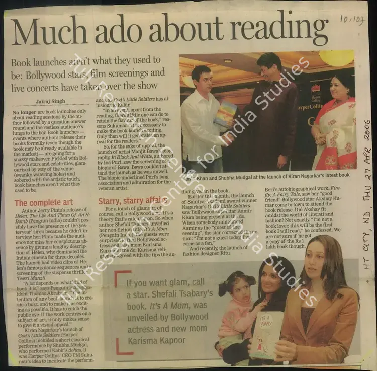 Singh, Jairaj (Reporter). Much ado about Reading - Book Launches Aren't what they used to be:Bollywood stars, film Screenings and live Concerts have taken over the show. New Delhi: Hindustan Times, 27 April 2006 | Newspaper Clipping | Scholarship | 00853761