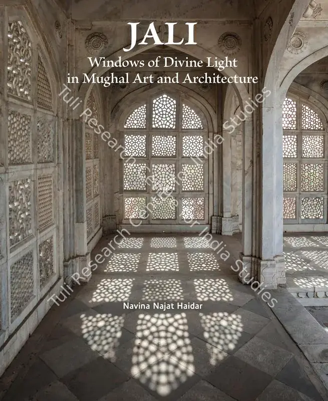 Haidar, Navina Najat (Author). Jali - Lattice of Divine Light in Mughal Art and Architecture. Ahmedabad: Mapin Publishing, 2023 | Authored Book | ArcHeritage | 00801993