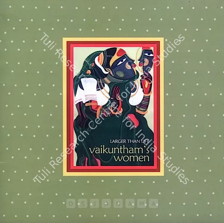 Vaikuntam, Thota (Artist). Larger than Life Vaikuntham's Women. New York: Arts India, 2003 | Solo Exhibition Catalogue  | 00876185
