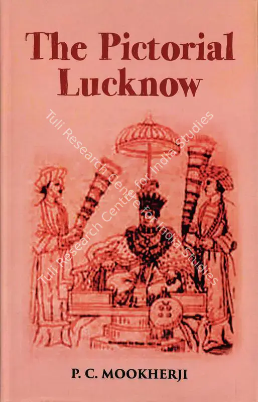 Mookherji, P.C. (Author). The Pictorial Lucknow. New Delhi: Gyan, 1883 | Authored Antiquarian Book | ArcHeritage | 00771712