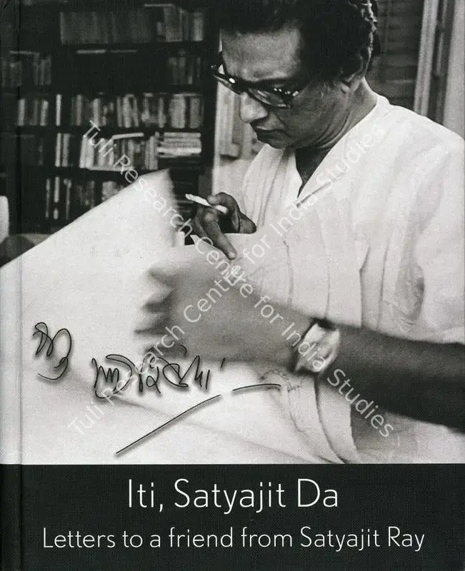 Saklani, Juhi (Editor). Iti, Satyajit Da - Letters to a friend from Satyajit Ray. New Delhi: Musui Art Foundation, 2022 | Edited Book | CinemaEducation | 00846504
