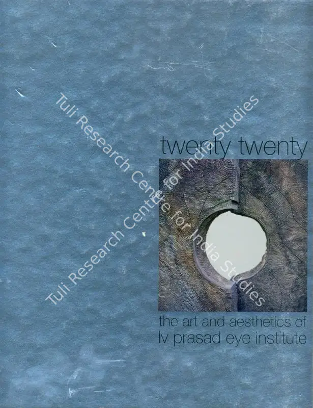 Twenty Twenty - The Art and Aesthetics of LV Prasad Eye Institute. Hyderabad: LV Prasad Eye Institute, 2012 | Edited Book | FineArts | 00846407