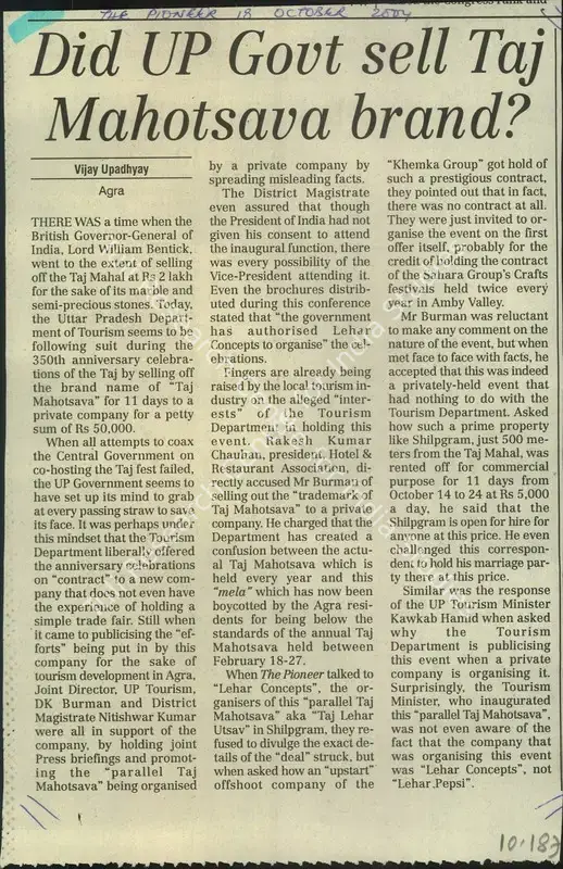 Upadhyay, Vijay (Reporter). Did UP Govt sell Taj Mahotsava Brand. New Delhi: The Pioneer, 18 October 2004 | Newspaper Clipping | Scholarship | 00854435
