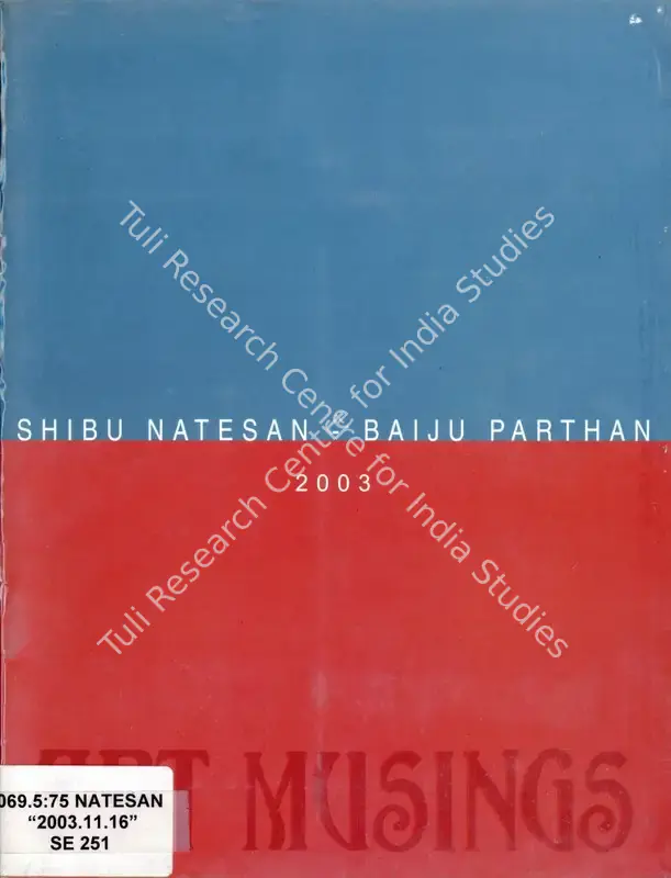 Natesan, Shibu and Baiju Parthan (Artists). Shibu Natesan - Baiju Parthan - Small Format Works. Mumbai: Art Musings, 2003 | Solo Exhibition Catalogue  | 00876492