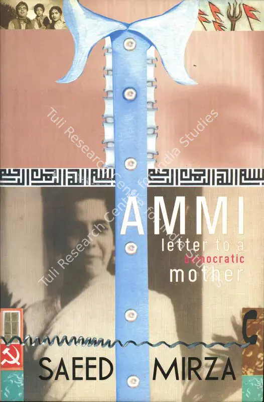 Mirza, Saeed Akhtar (Author). Ammi - Letter to a Democratic Mother. Chennai: Westland Books, 2008 | Authored Book | CinemaEducation | 00844013