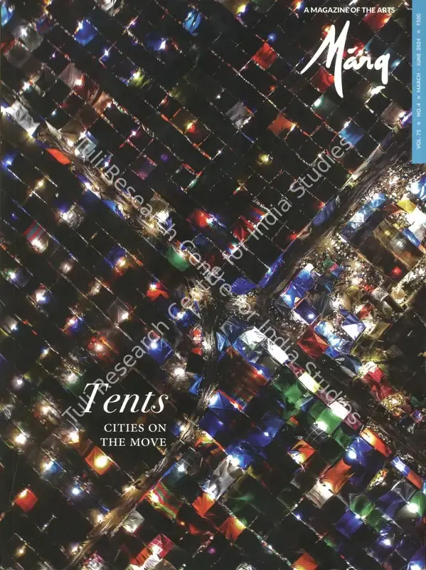 Ahuja, Naman P. (General Editor) and Mulk Raj Anand (Founder Editor). Marg - Tents- Cities on the Move. 75(4). Mumbai: Jyotsna Nambiar, March - June 2024 | Magazine | FineArts | 00760436