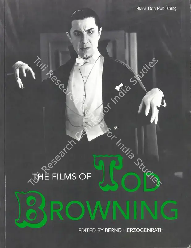 Herzogenrath, Bernd (Editor). The Films of Tod Browning. London: Black Dog, 2006 | Edited Book | CinemaEducation | 00846335