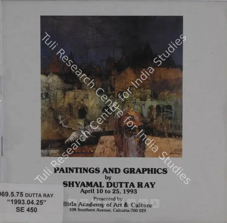 Ray, Shyamal Dutta (Artist). Paintings and Graphics by Shyamal Dutta Ray. Calcutta: Birla Academy of Art and Culture, 1993 | Solo Exhibition Catalogue  | 00875964