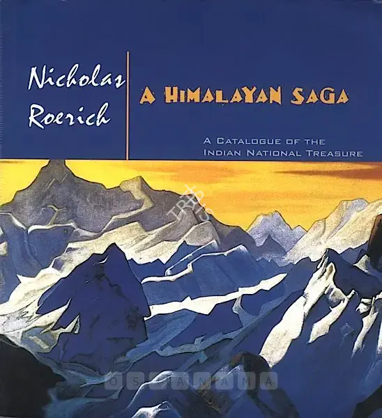 Roerich, Nicholas (Artist). Nicholas Roerich: A Himalayan Saga, 2002 | Solo Exhibition Catalogue | 00882668